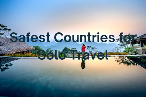 Safest Countries for Solo Travel